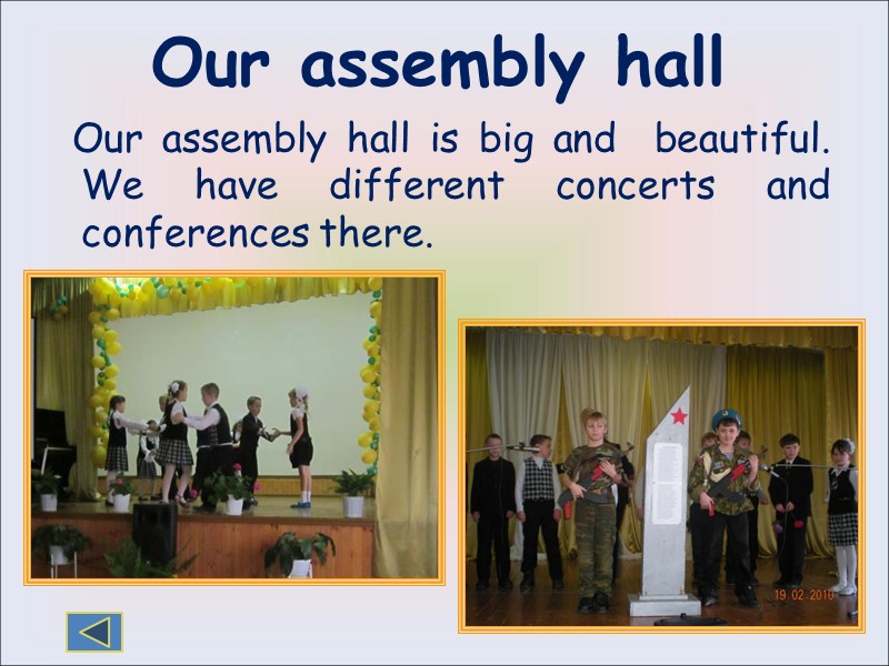 Our assembly hall     Our assembly hall is big and 